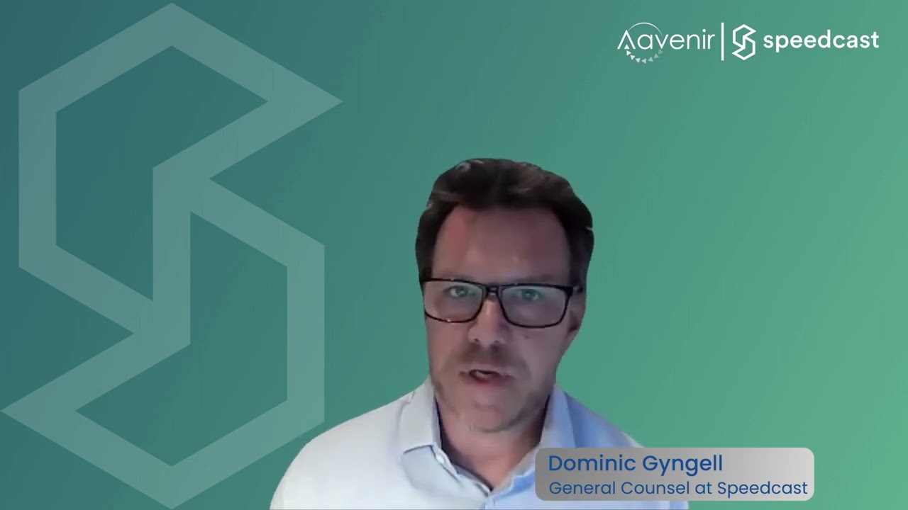 Dominic Gyngell, General Counsel at Speedcast, in the Aavenir testimonial