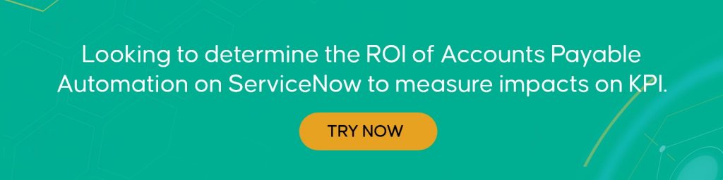 Looking to determine the ROI of Accounts Payable Automation on ServiceNow to